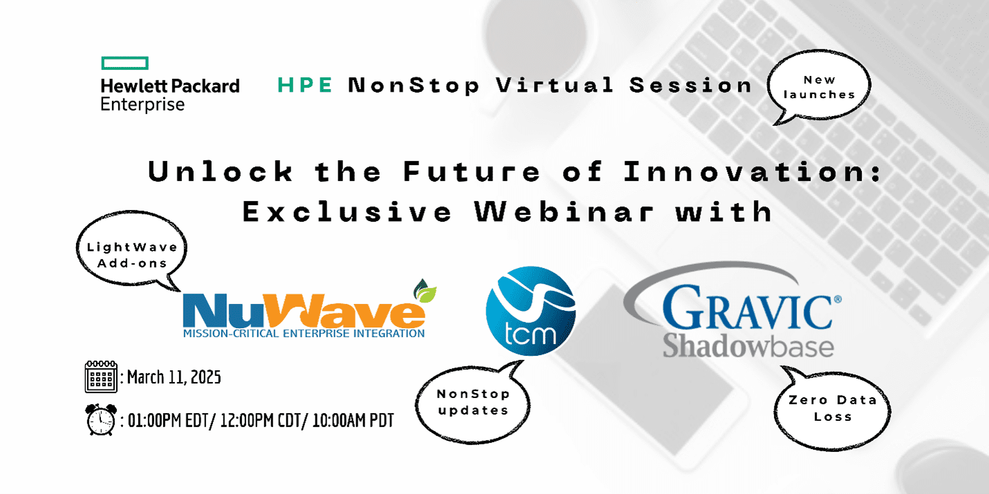 HPE NonStop Virtual Session: Unlock the Future of Innovation: Exclusive Webinar with NuWave, TCM & Gravic!